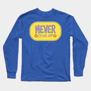 Never Give Up Long Sleeve T-Shirt